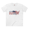 Patriotic 'Let's Go Back to How We Were Before' Tee